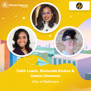 Vibrant Spaces Podcast Ep 5 – The City of Baltimore: Downtown RISE & Radical Grassroots Collaboration