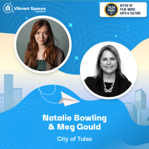 Vibrant Spaces S02 EP01 | How Tulsa is Building with Artists, Equity, and Identity in Mind.